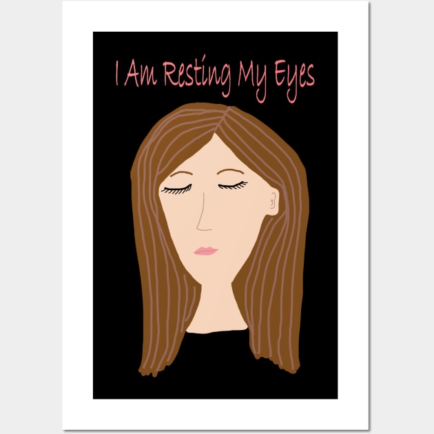 I Am Resting My Eyes Wall Art by Repeat Candy